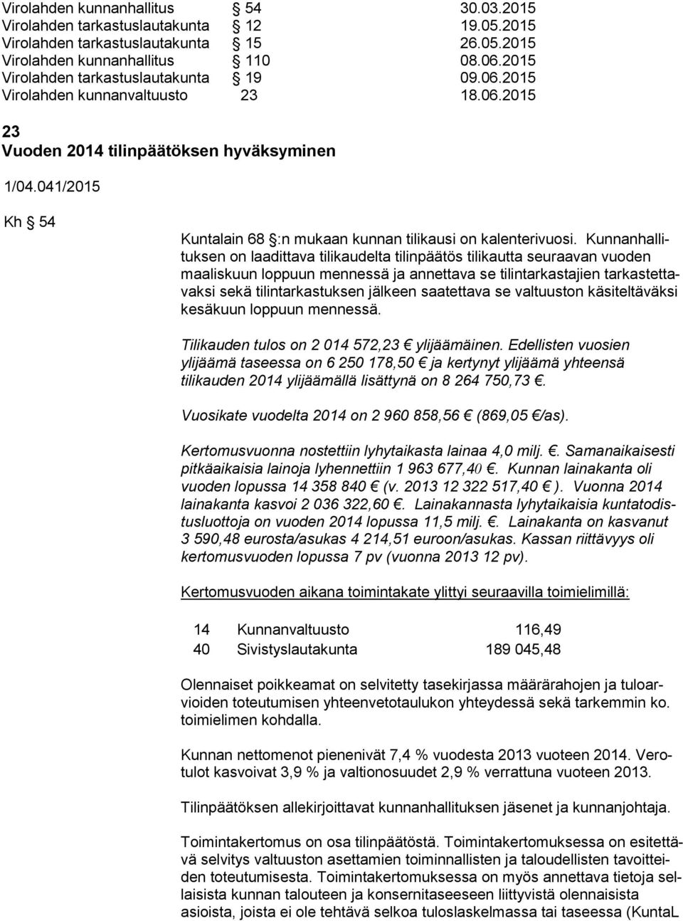 041/2015 Kh 54 Kuntalain 68 :n mukaan kunnan tilikausi on kalenterivuosi.