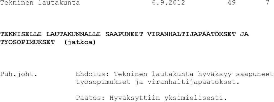 VIRANHALTIJAPÄÄTÖKSET JA TYÖSOPIMUKSET (jatkoa) Puh.joht.