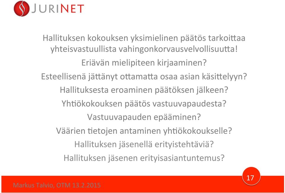 Hallituksesta eroaminen päätöksen jälkeen? YhNökokouksen päätös vastuuvapaudesta?