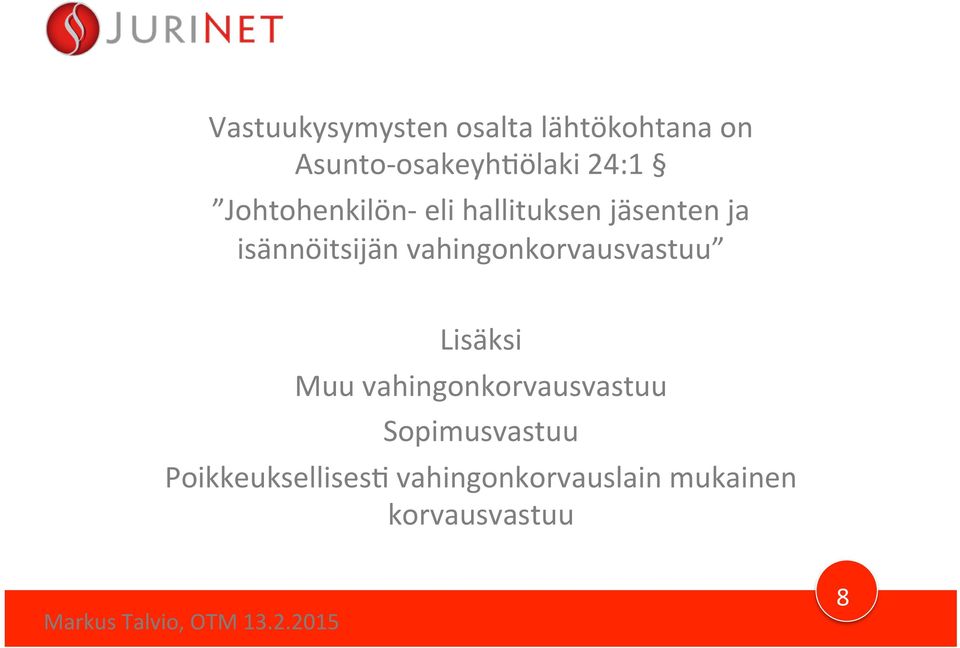 vahingonkorvausvastuu Lisäksi Muu vahingonkorvausvastuu