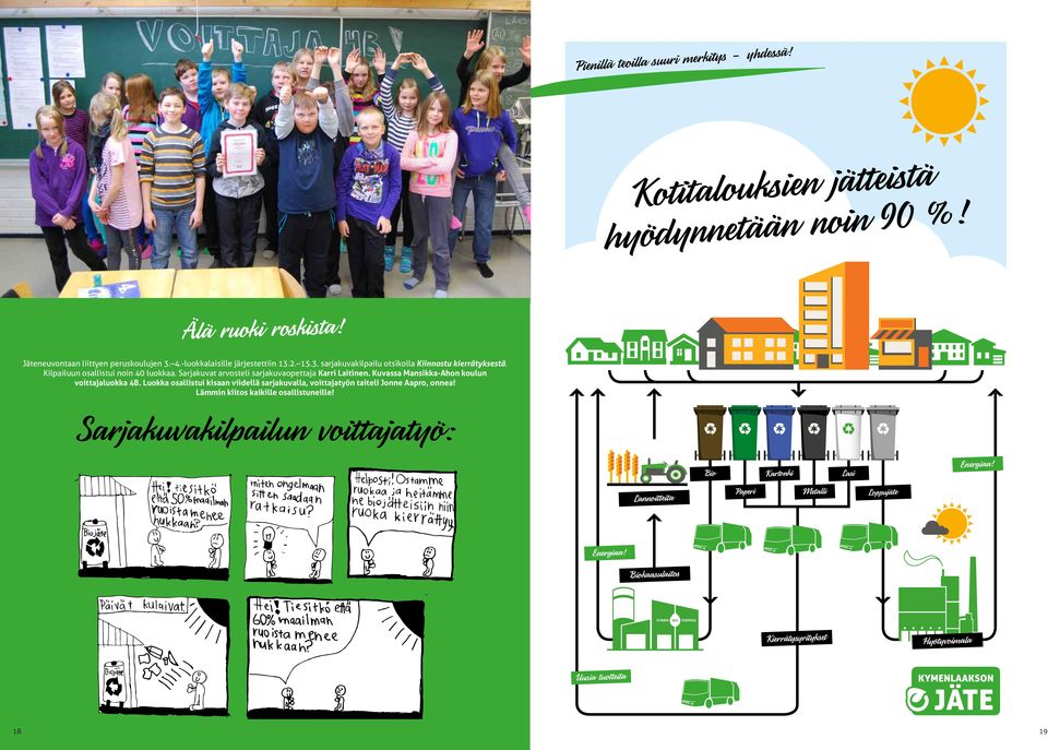 Sarjakuvat arvosteli sarjakuvaopettaja Karri Laitinen. Kuvassa Mansikka-Ahon koulun voittajaluokka 4B.