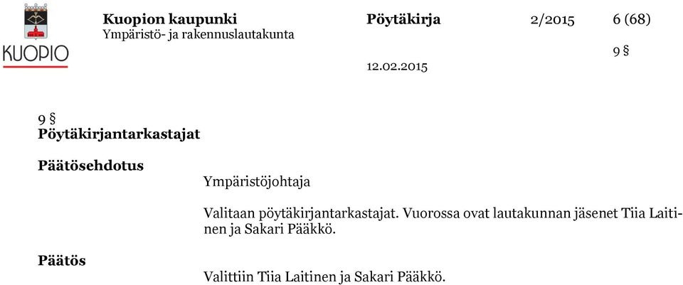 Valitaan pöytäkirjantarkastajat.