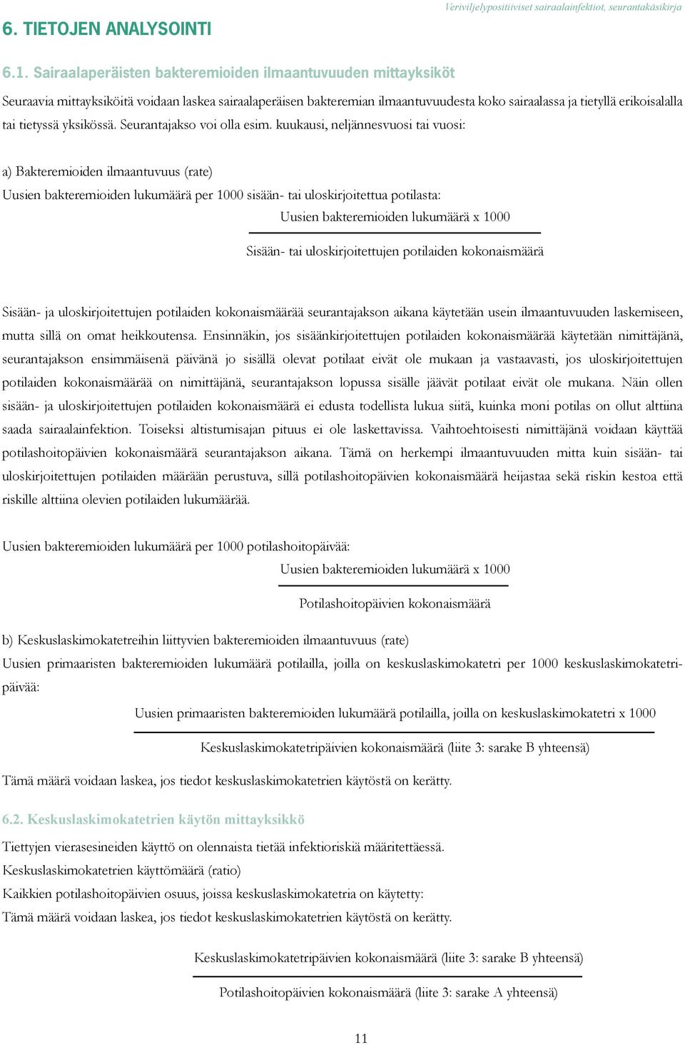 tietyssä yksikössä. Seurantajakso voi olla esim.