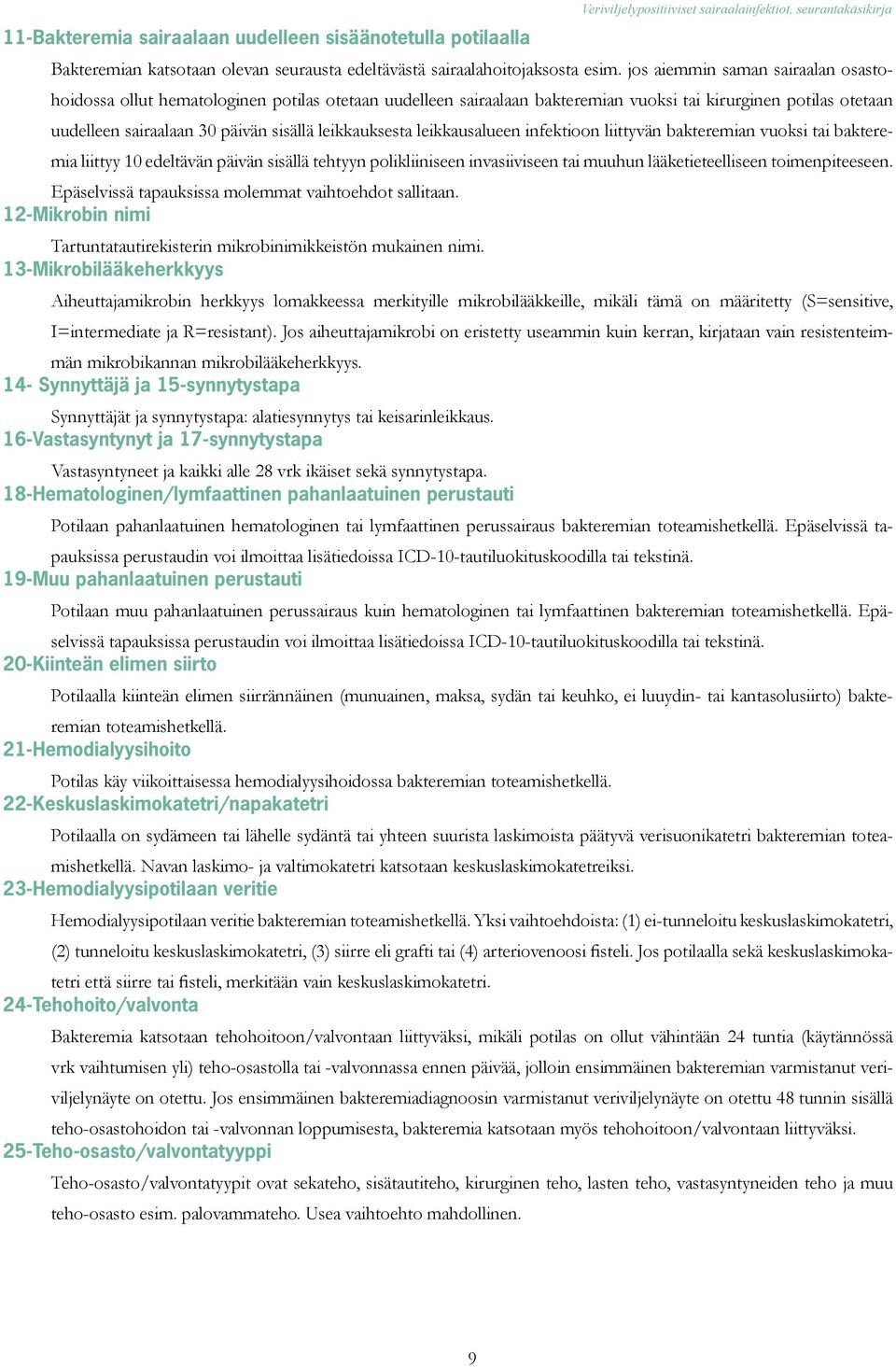 leikkauksesta leikkausalueen infektioon liittyvän bakteremian vuoksi tai bakteremia liittyy 10 edeltävän päivän sisällä tehtyyn polikliiniseen invasiiviseen tai muuhun lääketieteelliseen