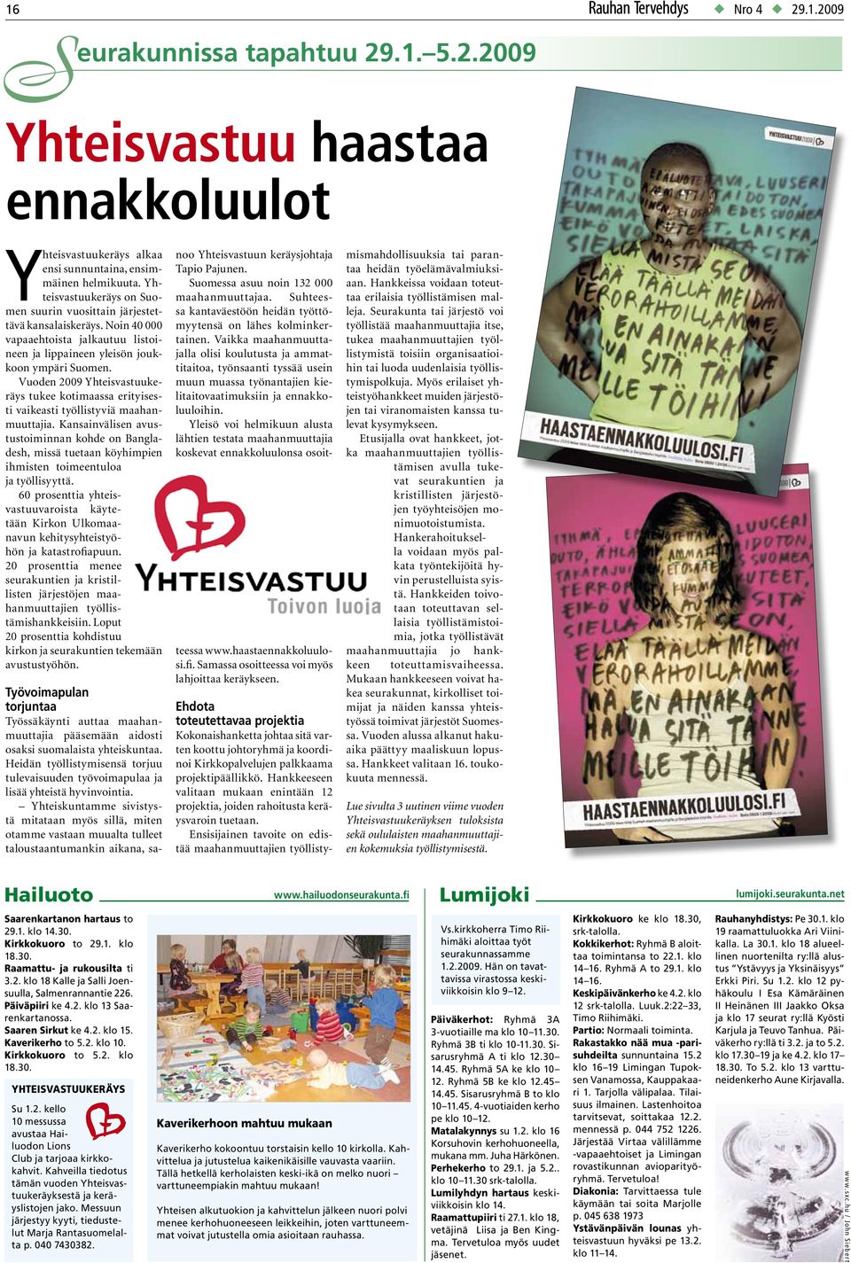 Vuoden 2009 Yhteisvastuukeräys tukee kotimaassa erityisesti vaikeasti työllistyviä maahanmuuttajia.