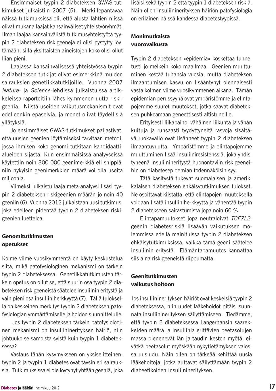 Laajassa kansainvälisessä yhteistyössä tyypin 2 diabeteksen tutkijat olivat esimerkkinä muiden sairauksien genetiikkatutkijoille.