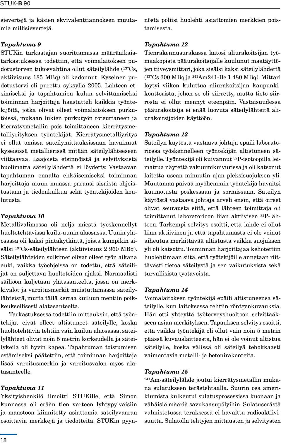 Kyseinen pudotustorvi oli purettu syksyllä 2005.