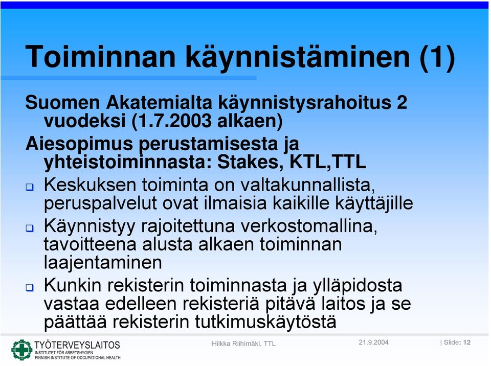 peruspalvelut ovat ilmaisia kaikille käyttäjille Käynnistyy rajoitettuna verkostomallina, tavoitteena alusta alkaen