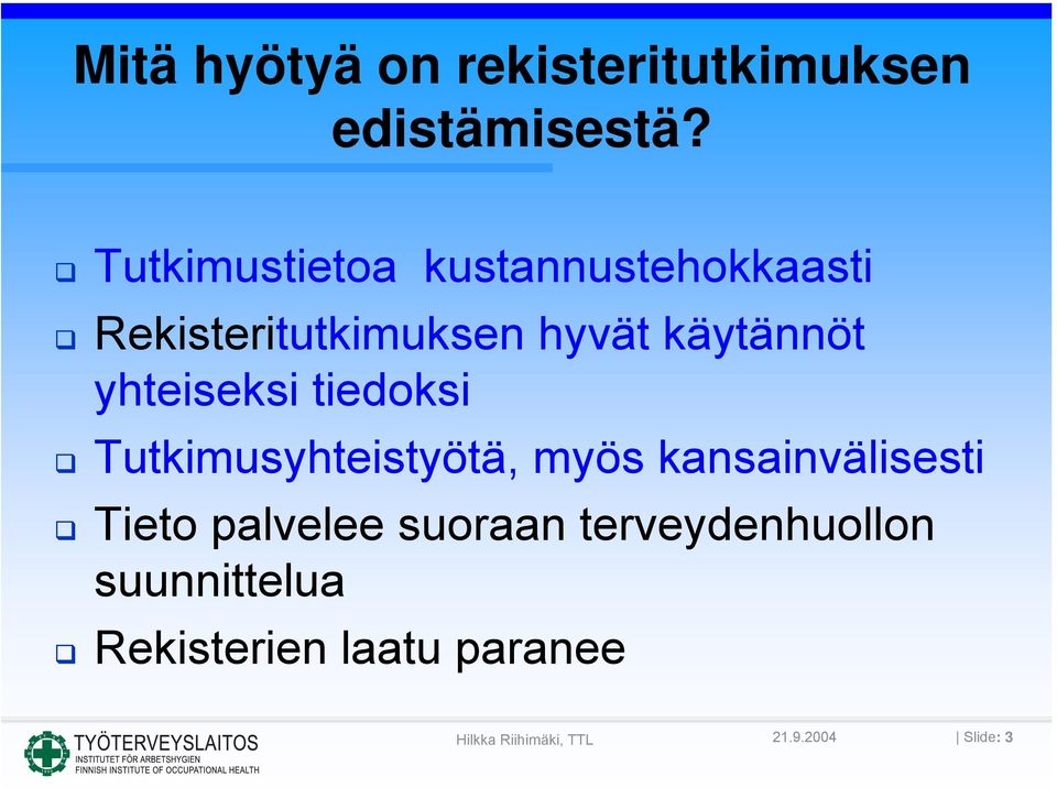 käytännöt yhteiseksi tiedoksi Tutkimusyhteistyötä, myös