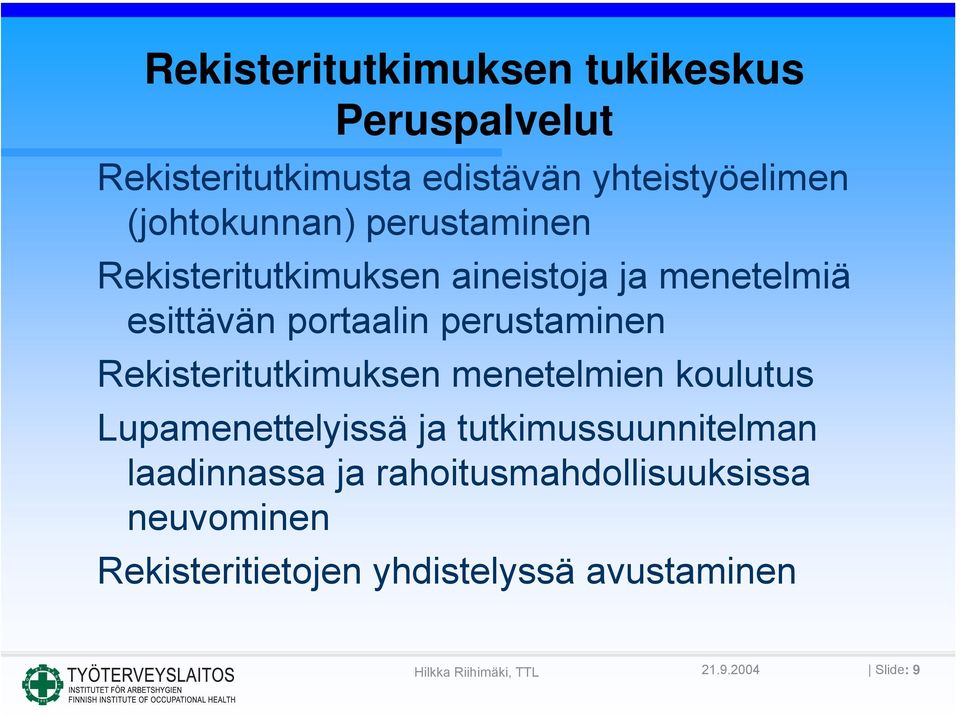 perustaminen Rekisteritutkimuksen menetelmien koulutus Lupamenettelyissä ja tutkimussuunnitelman