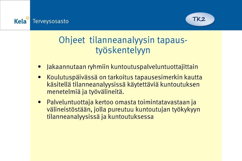 tilanneanalyysissä käytettäviä kuntoutuksen menetelmiä ja työvälineitä.