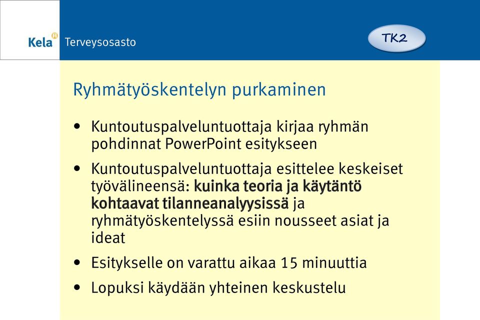 kuinka teoria ja käytäntö kohtaavat tilanneanalyysissä ja ryhmätyöskentelyssä esiin