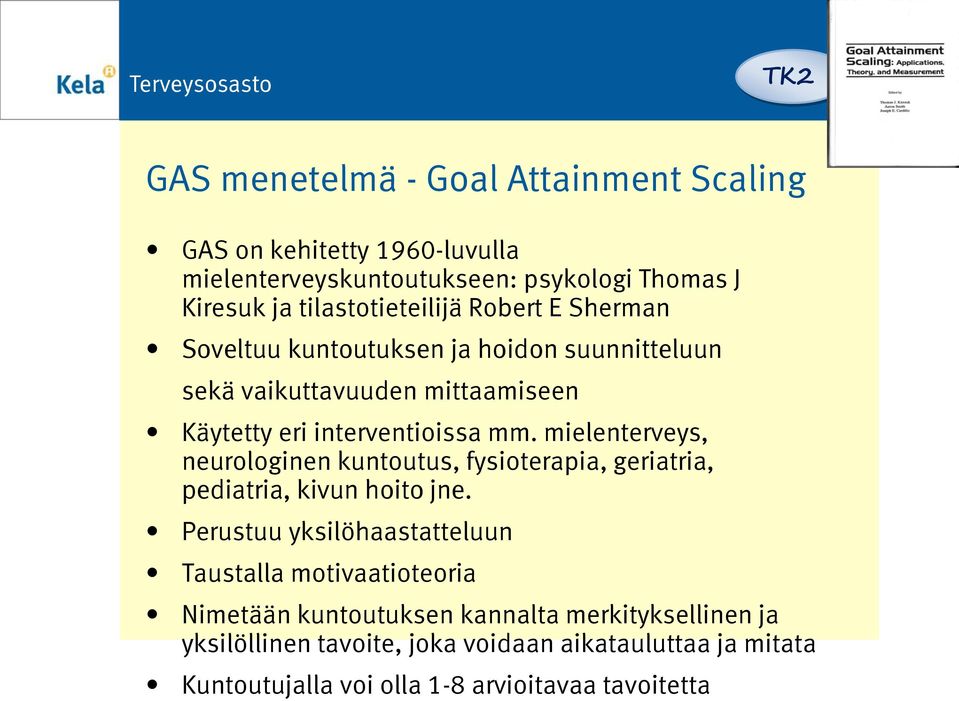 mielenterveys, neurologinen kuntoutus, fysioterapia, geriatria, pediatria, kivun hoito jne.