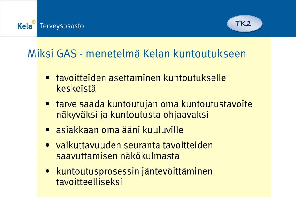 ja kuntoutusta ohjaavaksi asiakkaan oma ääni kuuluville vaikuttavuuden seuranta