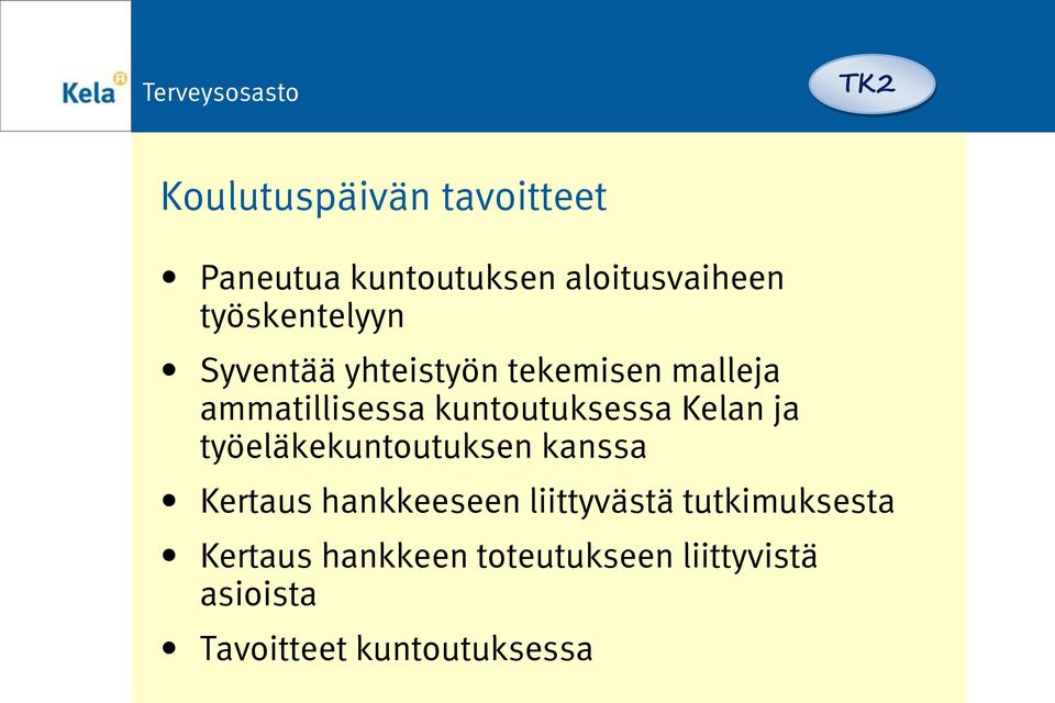 kuntoutuksessa Kelan ja työeläkekuntoutuksen kanssa Kertaus hankkeeseen