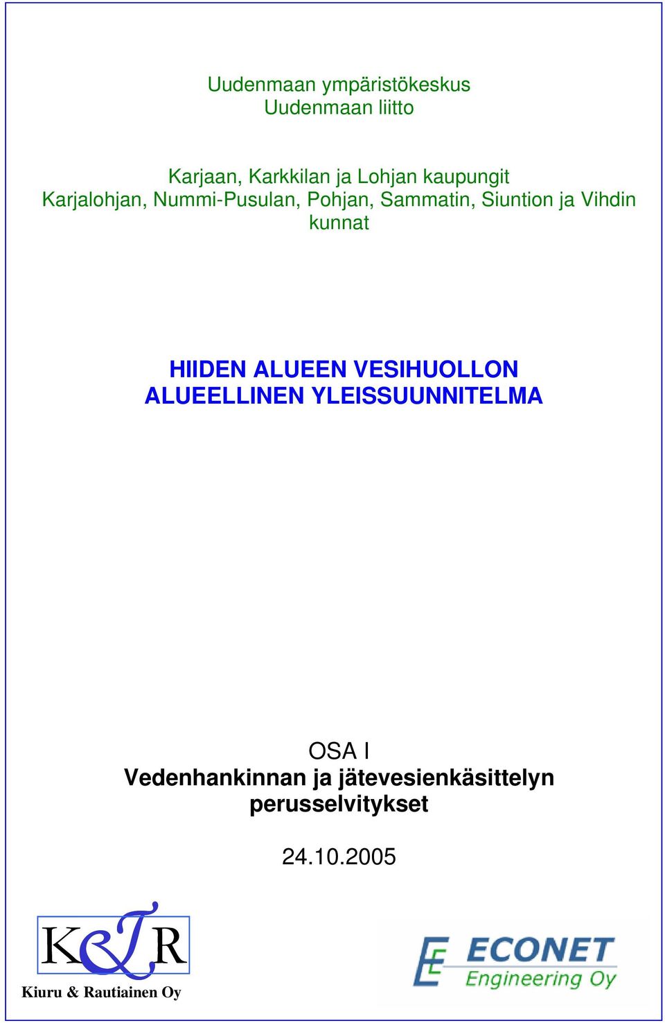 kunnat HIIDEN ALUEEN VESIHUOLLON ALUEELLINEN YLEISSUUNNITELMA OSA I