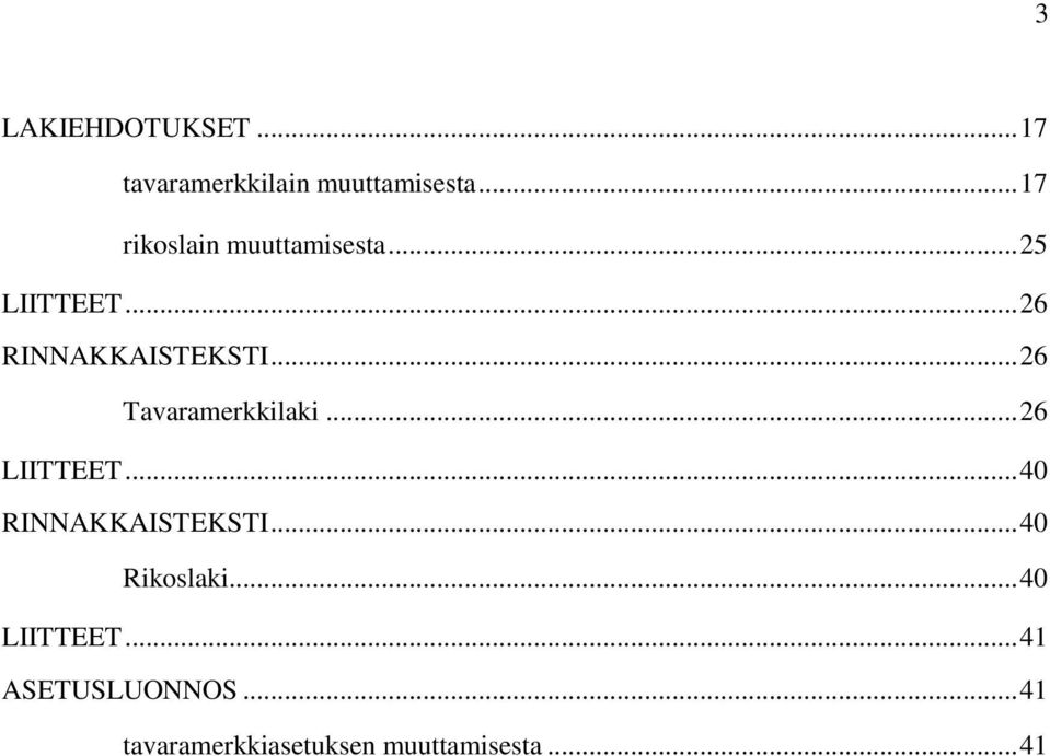 .. 26 Tavaramerkkilaki... 26 LIITTEET... 40 RINNAKKAISTEKSTI.