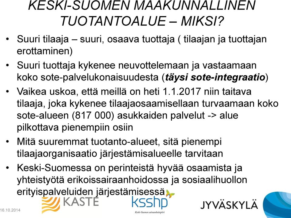 sote-integraatio) Vaikea uskoa, että meillä on heti 1.