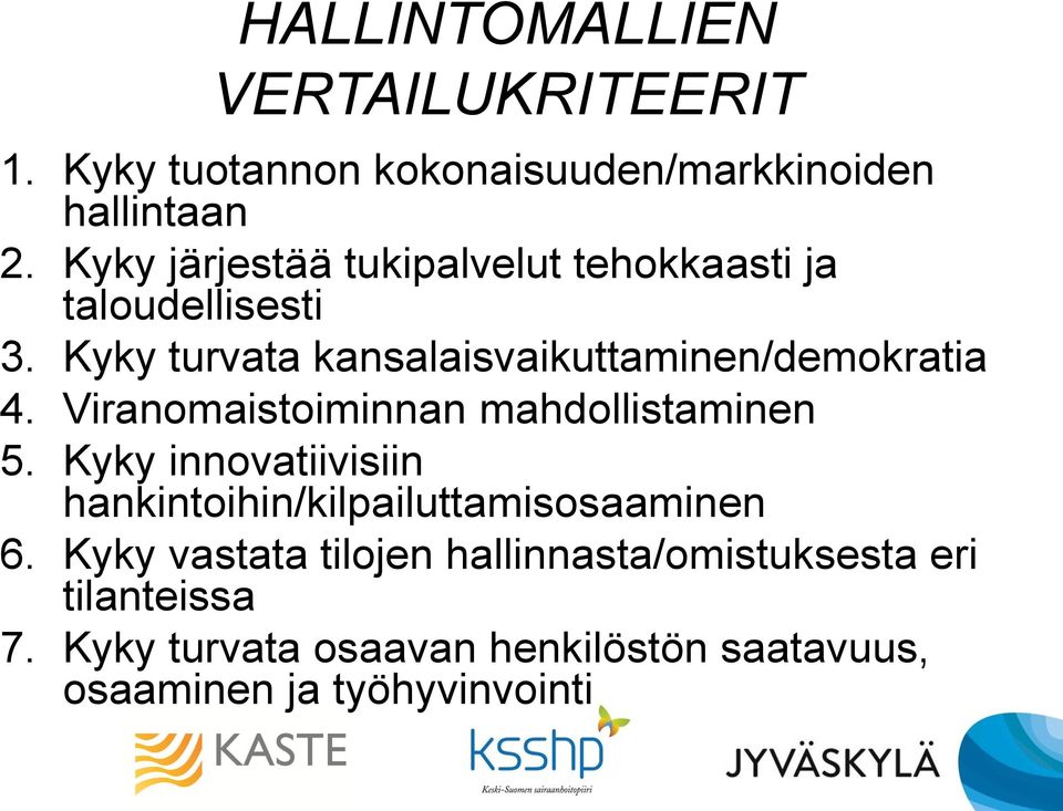 Viranomaistoiminnan mahdollistaminen 5. Kyky innovatiivisiin hankintoihin/kilpailuttamisosaaminen 6.
