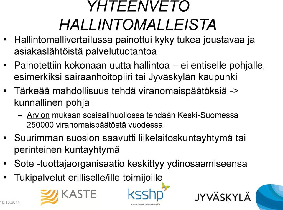 viranomaispäätöksiä -> kunnallinen pohja Arvion mukaan sosiaalihuollossa tehdään Keski-Suomessa 250000 viranomaispäätöstä vuodessa!