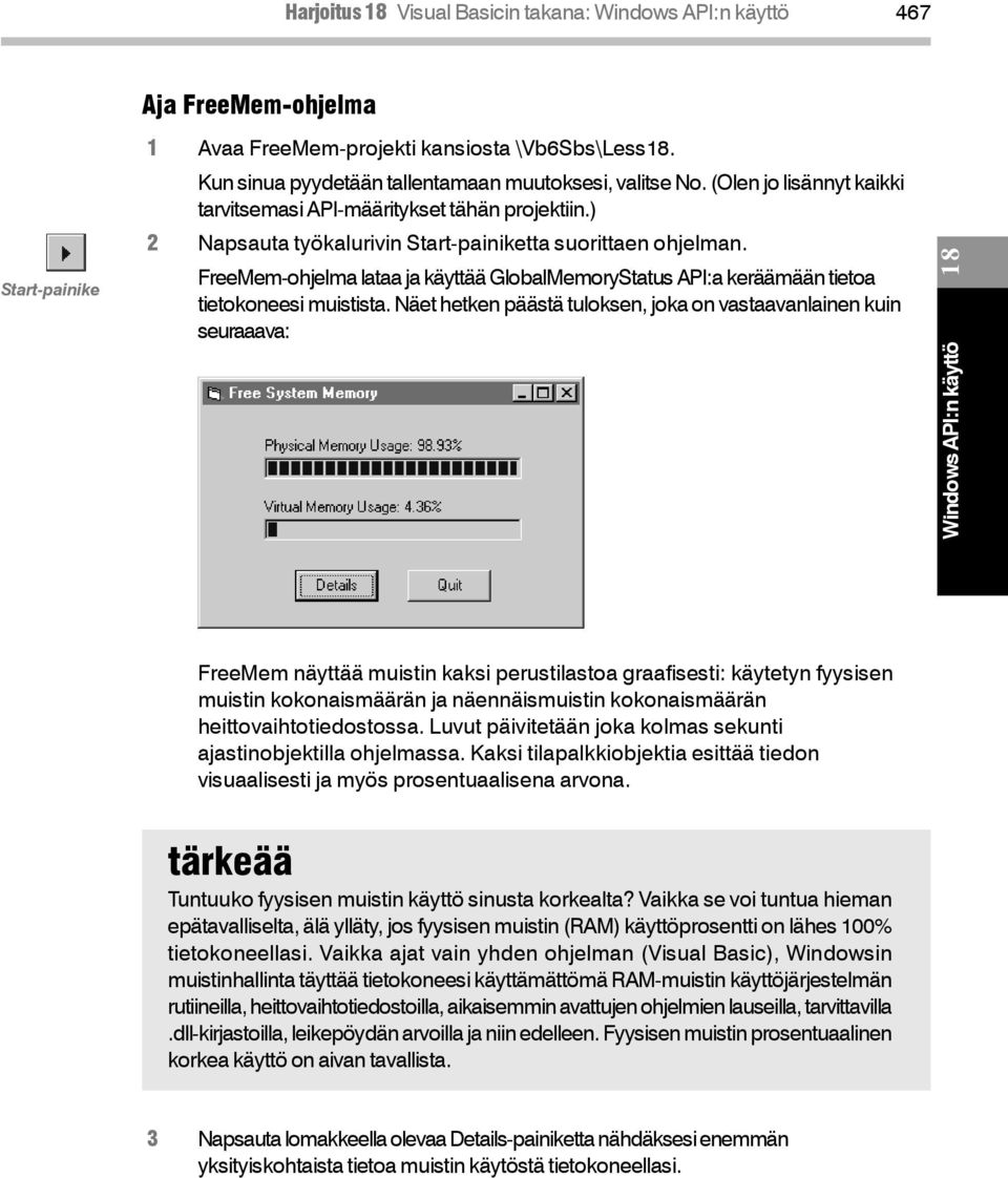 FreeMem-ohjelma lataa ja käyttää GlobalMemoryStatus API:a keräämään tietoa tietokoneesi muistista.