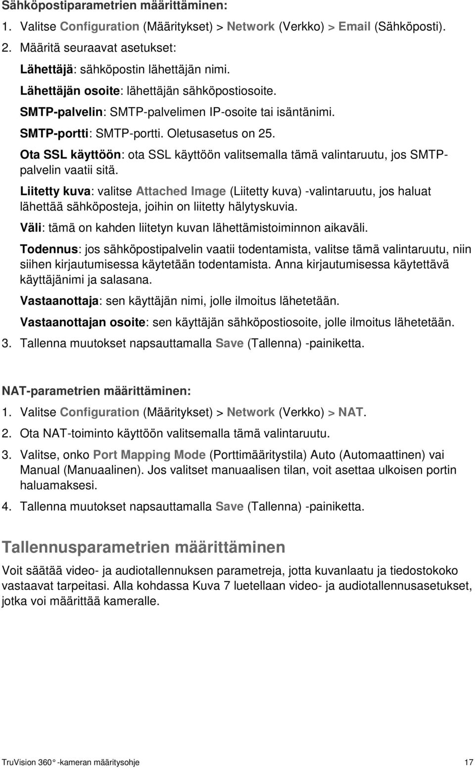 Ota SSL käyttöön: ota SSL käyttöön valitsemalla tämä valintaruutu, jos SMTPpalvelin vaatii sitä.