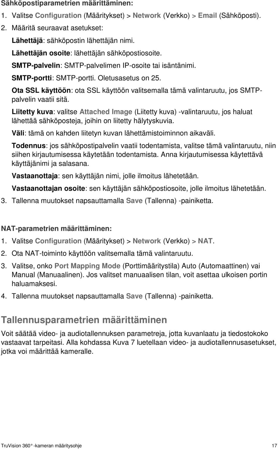 Ota SSL käyttöön: ota SSL käyttöön valitsemalla tämä valintaruutu, jos SMTPpalvelin vaatii sitä.