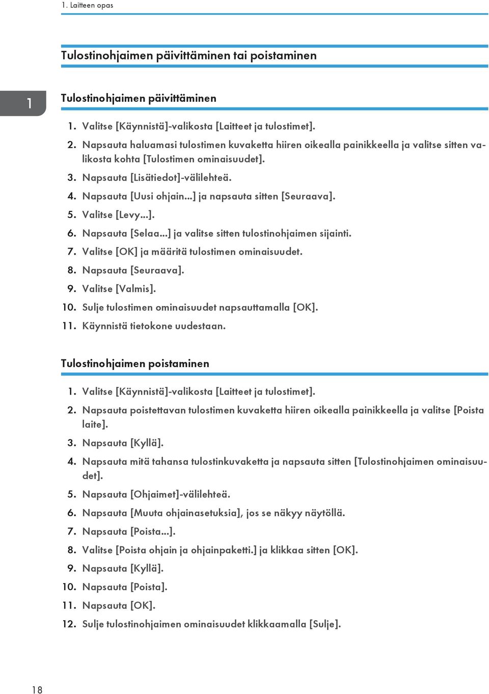 ..] ja napsauta sitten [Seuraava]. 5. Valitse [Levy...]. 6. Napsauta [Selaa...] ja valitse sitten tulostinohjaimen sijainti. 7. Valitse [OK] ja määritä tulostimen ominaisuudet. 8. Napsauta [Seuraava].