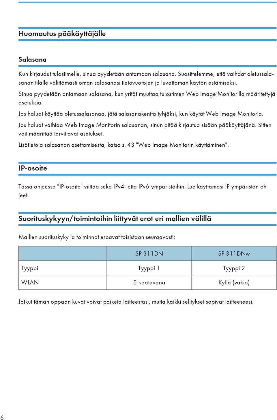 Sinua pyydetään antamaan salasana, kun yrität muuttaa tulostimen Web Image Monitorilla määritettyjä asetuksia.