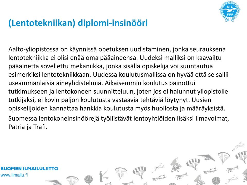 Uudessa koulutusmallissa on hyvää että se sallii useammanlaisia aineyhdistelmiä.