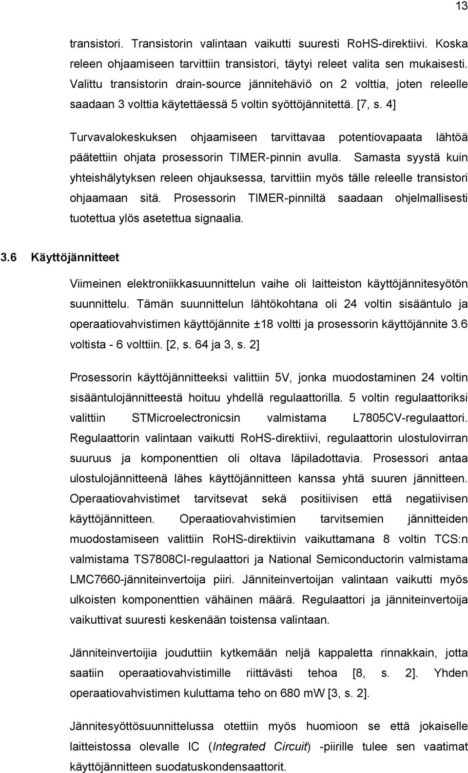 4] Turvavalokeskuksen ohjaamiseen tarvittavaa potentiovapaata lähtöä päätettiin ohjata prosessorin TIMER-pinnin avulla.