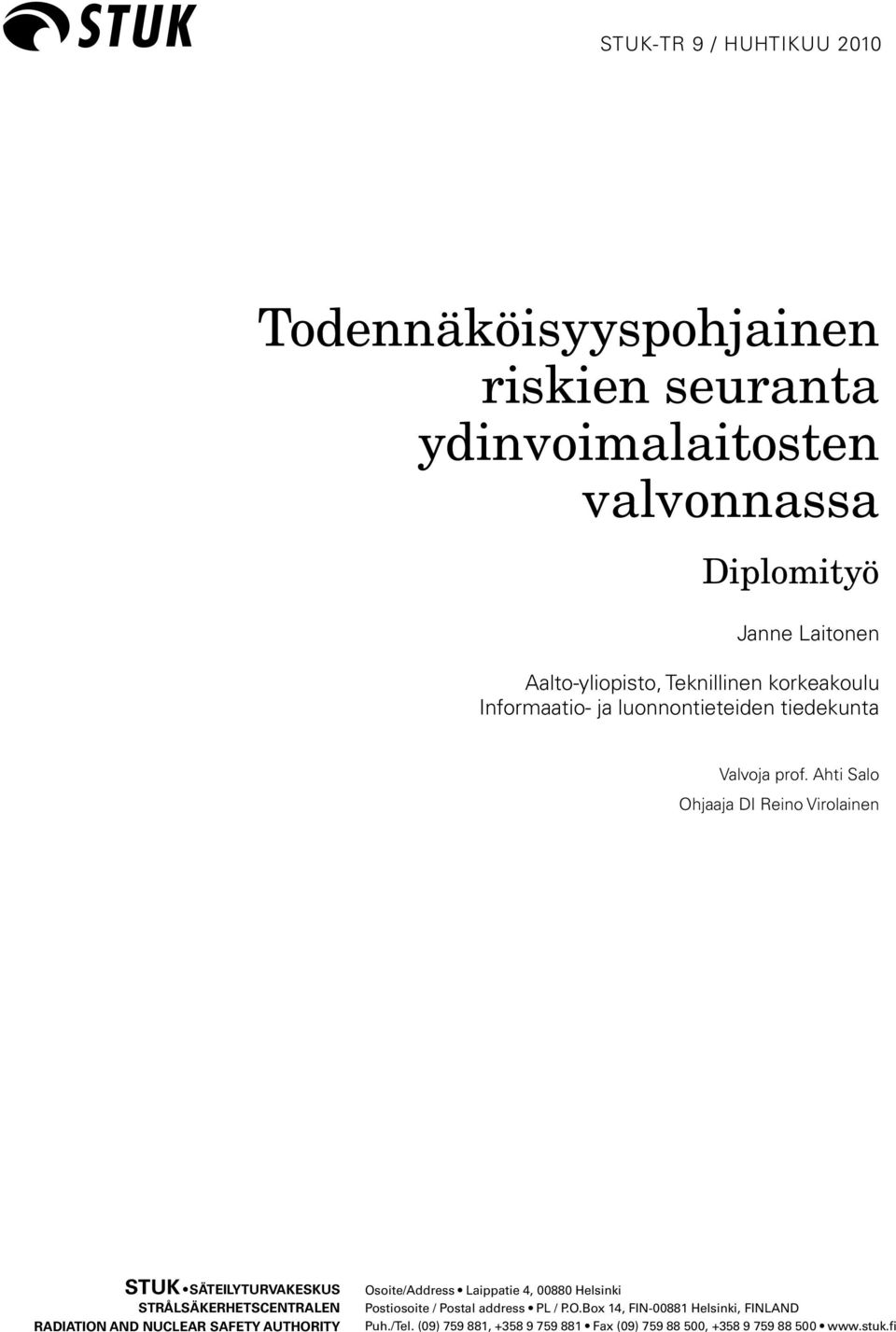 Ahti Salo Ohjaaja DI Reino Virolainen STUK SÄTEILYTURVAKESKUS STRÅLSÄKERHETSCENTRALEN RADIATION AND NUCLEAR SAFETY AUTHORITY