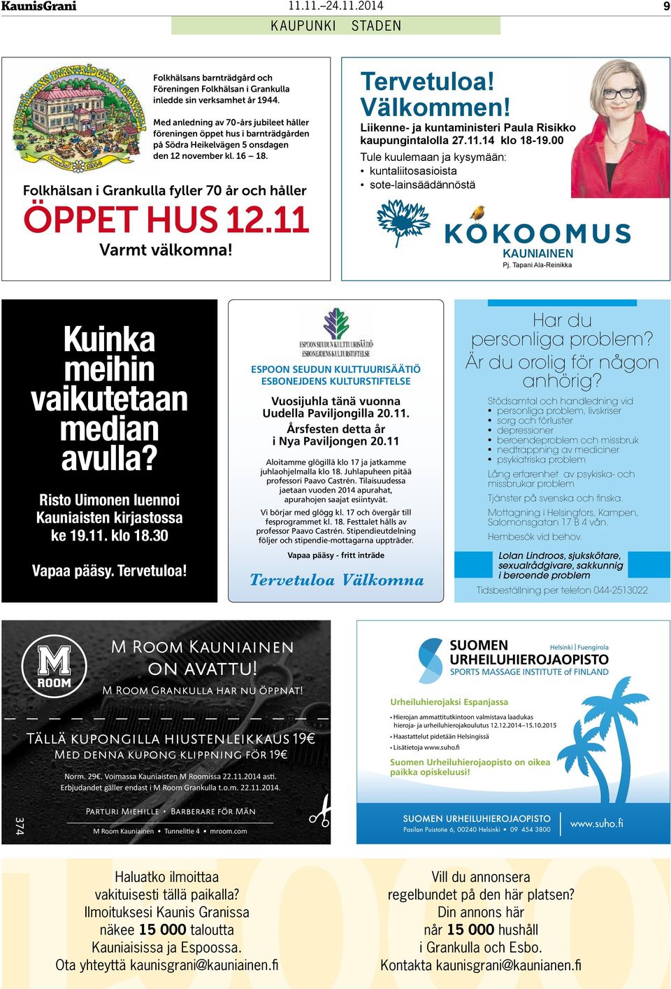 11 Varmt välkomna! Tervetuloa! Välkommen! Liikenne- ja kuntaministeri Paula Risikko kaupungintalolla 27.11.14 klo 18-19.