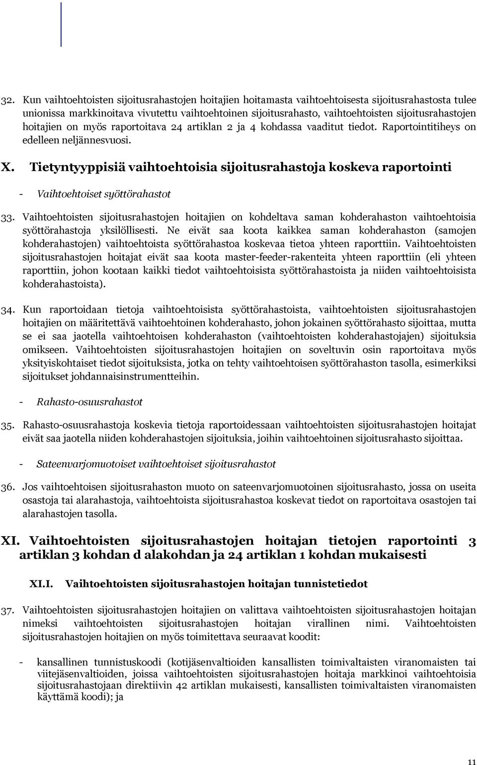 Tietyntyyppisiä vaihtoehtoisia sijoitusrahastoja koskeva raportointi - Vaihtoehtoiset syöttörahastot 33.