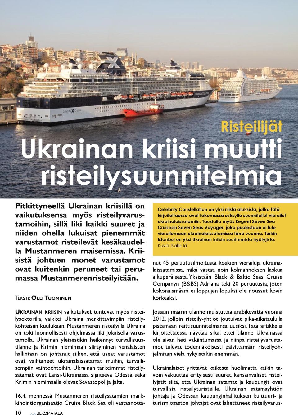 Celebrity Constellation on yksi niistä aluksista, jotka tätä kirjoitettaessa ovat tekemässä syksylle suunnitellut vierailut ukrainalaissatamiin.