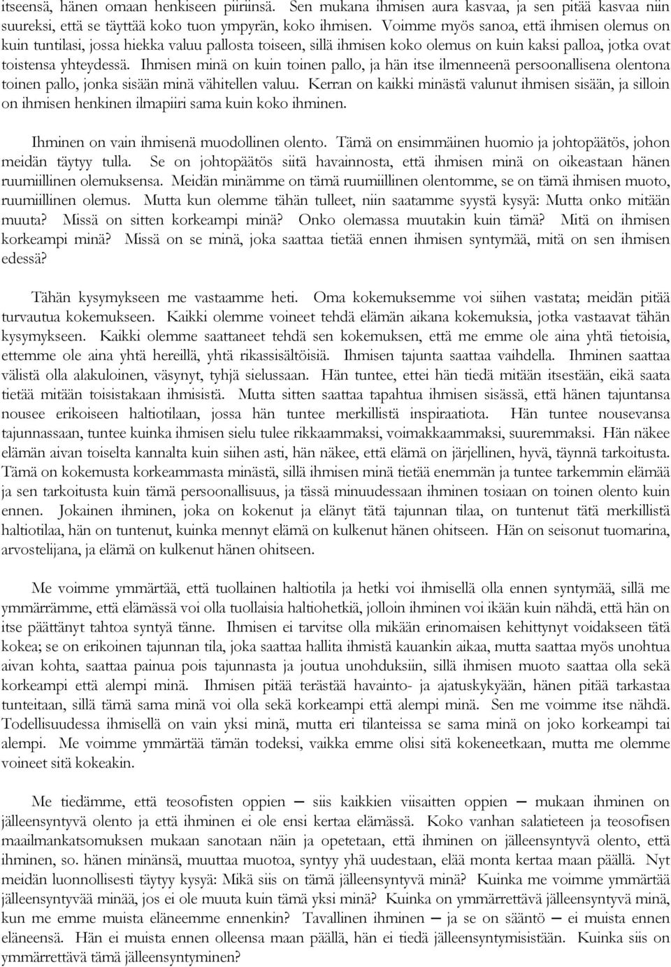 Ihmisen minä on kuin toinen pallo, ja hän itse ilmenneenä persoonallisena olentona toinen pallo, jonka sisään minä vähitellen valuu.