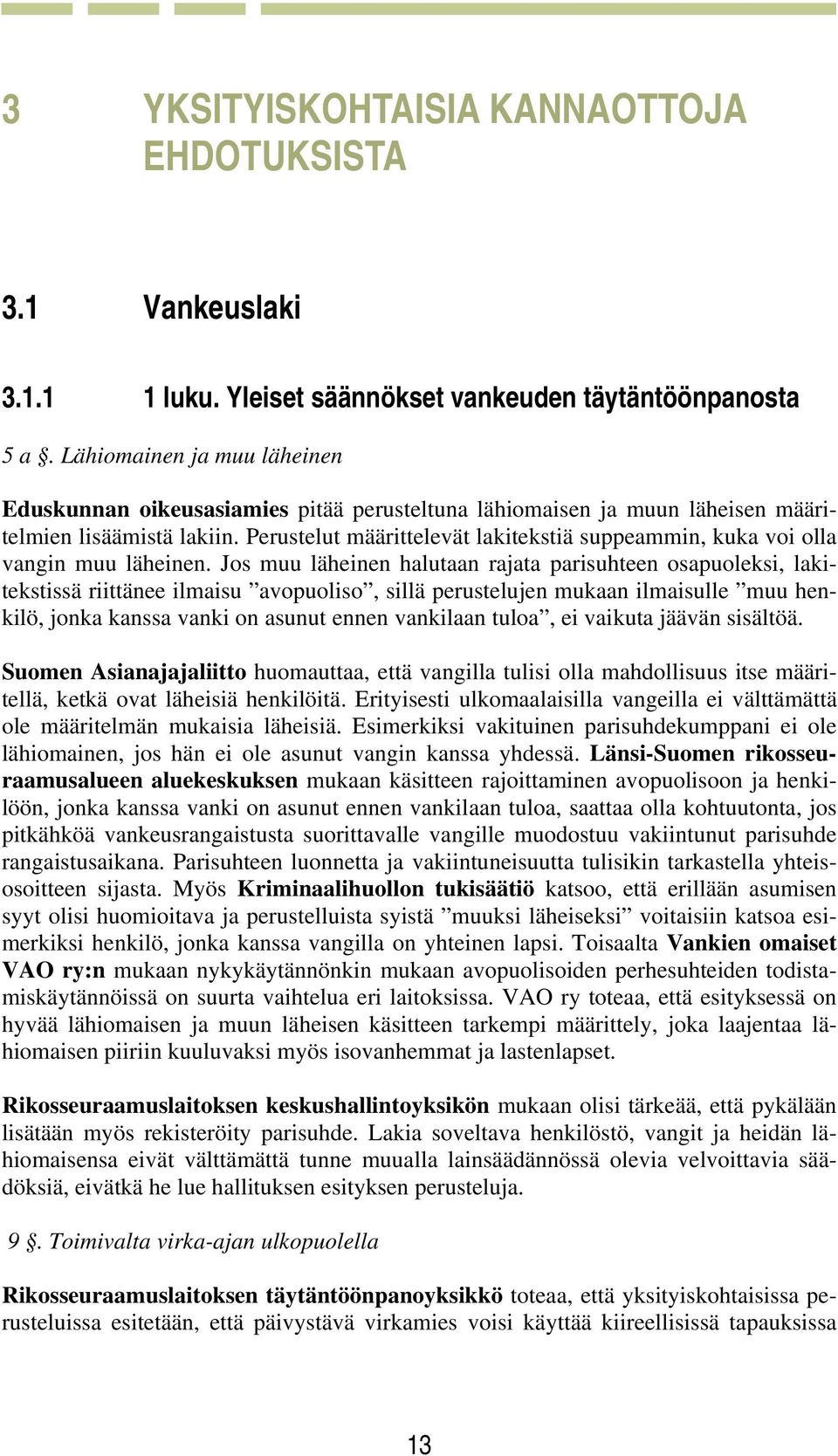 Perustelut määrittelevät lakitekstiä suppeammin, kuka voi olla vangin muu läheinen.