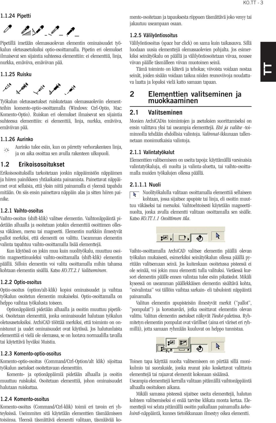 Pipetillä imetään olemassaolevan elementin ominaisuudet työkalun oletusasetuksiksi optio-osoittamalla.