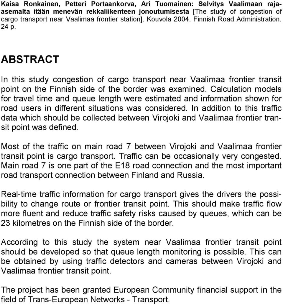 Calculation models for travel time and queue length were estimated and information shown for road users in different situations was considered.