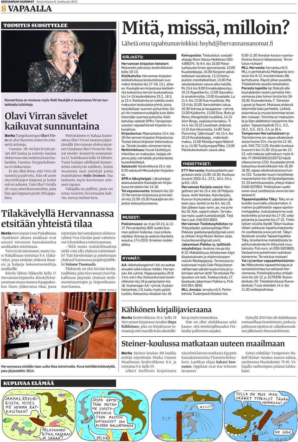 Olavi Virran sävelet kaikuvat sunnuntaina HerSa Tangokuningas Olavi Virta on yksi Suomen eniten levyttäneitä artisteja.