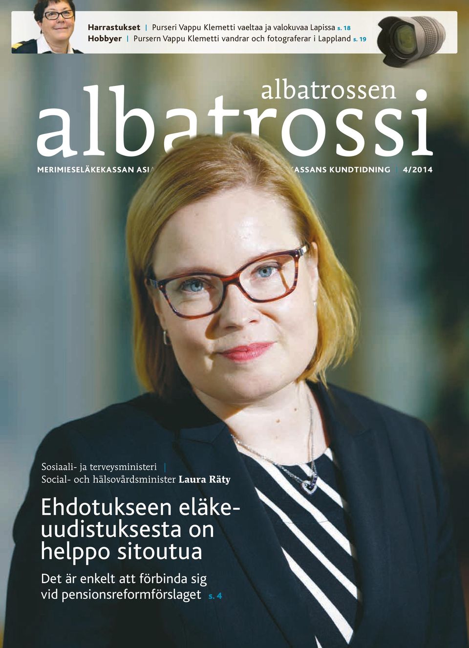 19 MERIMIESELÄKEKASSAN ASIAKASLEHTI SJÖMANSPENSIONSKASSANS KUNDTIDNING 4/2014 Sosiaali- ja