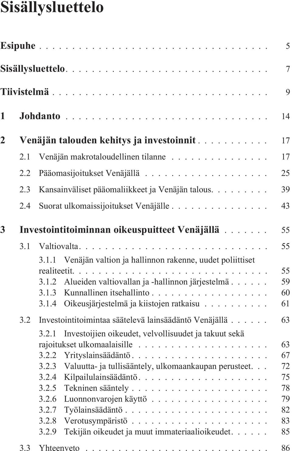 Valtiovalta.... 55 3.1.1 Venäjän valtion ja hallinnon rakenne, uudet poliittiset realiteetit.... 55 3.1.2 Alueiden valtiovallan ja -hallinnon järjestelmä... 59 3.1.3 Kunnallinen itsehallinto... 60 3.