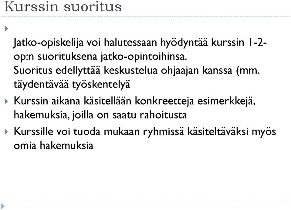 täydentävää työskentelyä Kurssin aikana käsitellään konkreetteja esimerkkejä,