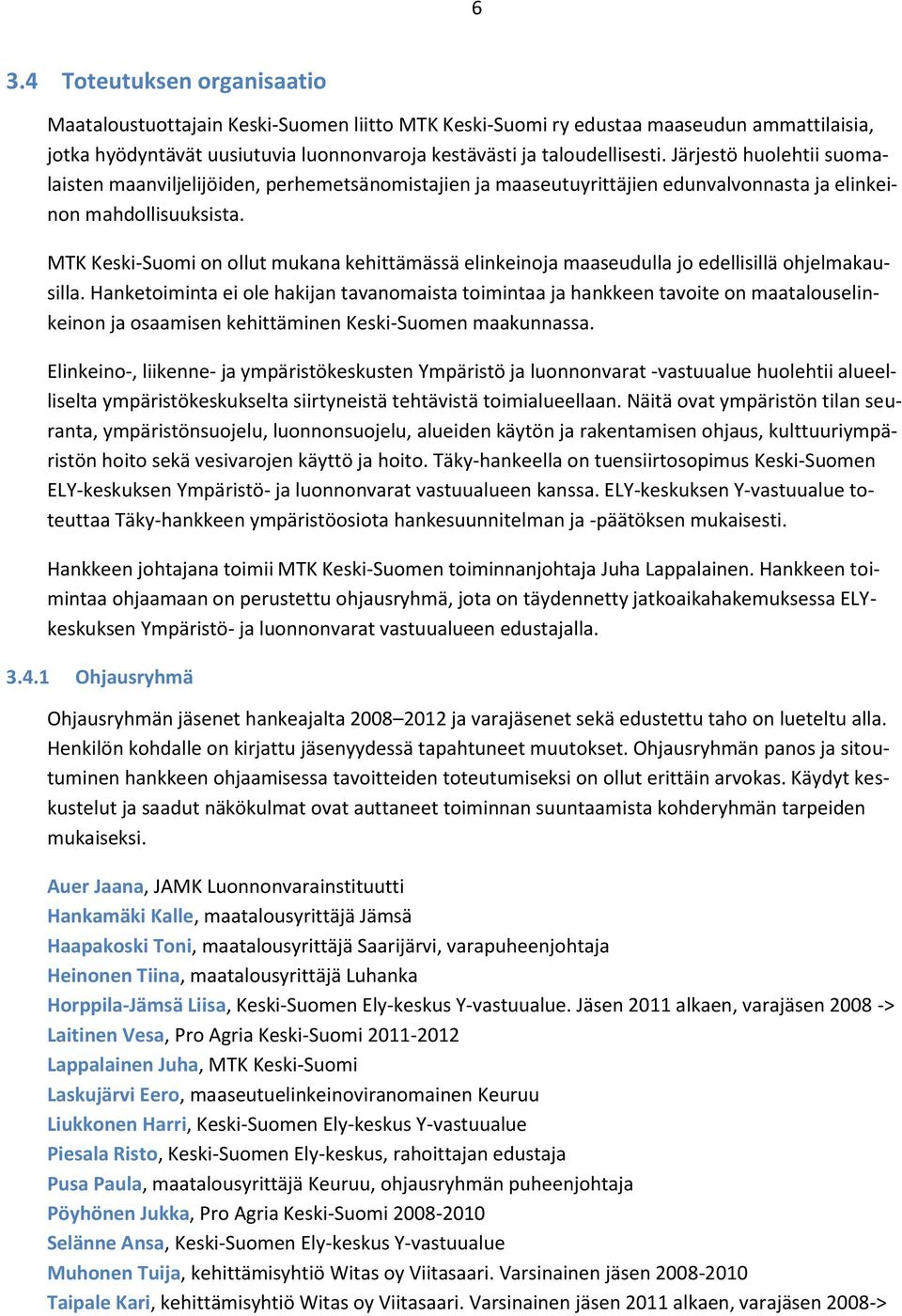 MTK Keski-Suomi on ollut mukana kehittämässä elinkeinoja maaseudulla jo edellisillä ohjelmakausilla.