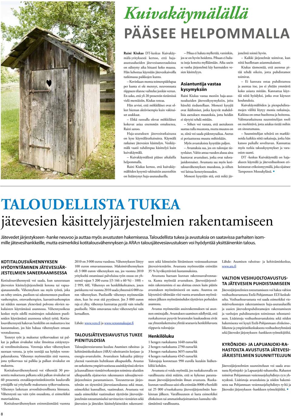 En usko, että yli 20 prosentin tietämissä vielä mentäisiin, Kiukas toteaa. Hän arvioi, että mökkiläiset ovat olleet hieman aktiivisempia kuin vakituiset asukkaat.