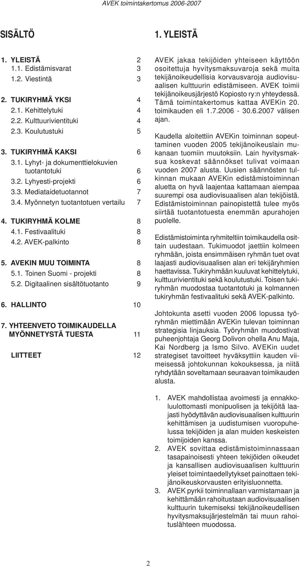 2. Digitaalinen sisältötuotanto 9 6. HALLINTO 10 7.