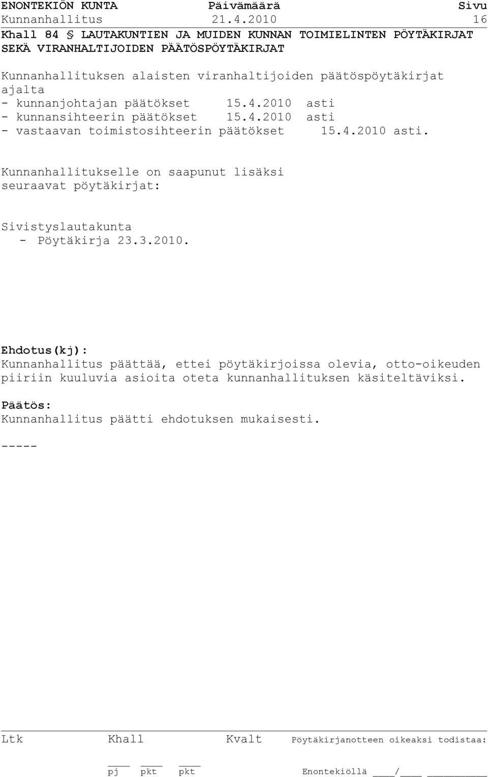 päätöspöytäkirjat ajalta - kunnanjohtajan päätökset 15.4.2010 asti 