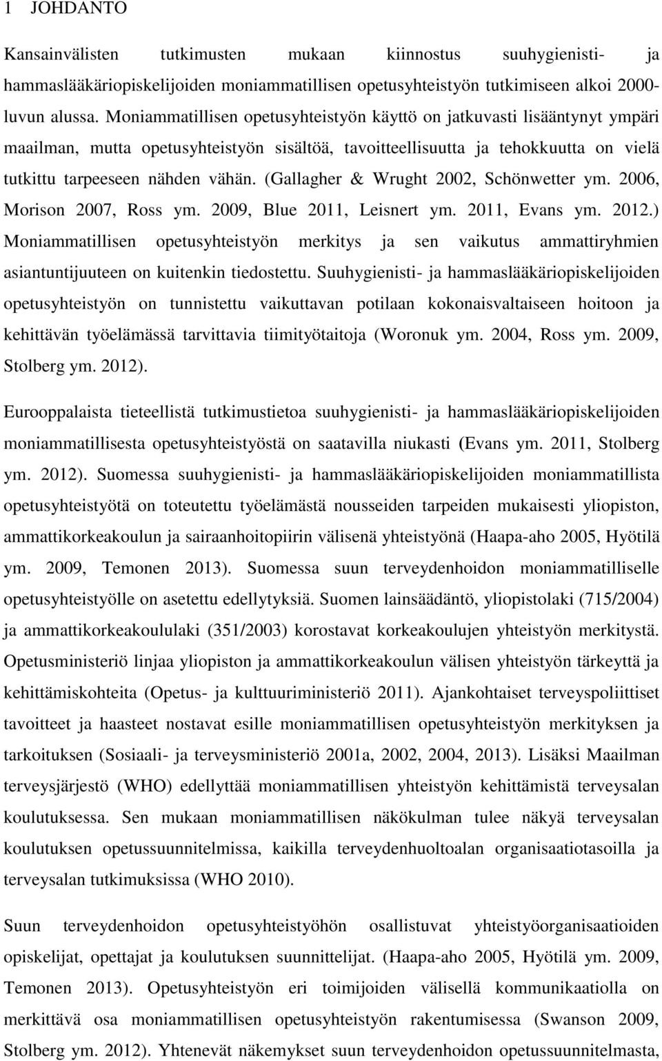 (Gallagher & Wrught 2002, Schönwetter ym. 2006, Morison 2007, Ross ym. 2009, Blue 2011, Leisnert ym. 2011, Evans ym. 2012.