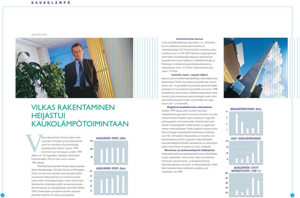 Merkittävimpiä kaukolämmityksen laajennusalueita olivat Heikkilänkangas, Meritulli, Hiironen ja Meritoppila.