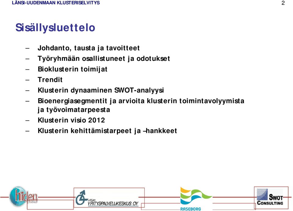 dynaaminen SWOT-analyysi Bioenergiasegmentit ja arvioita klusterin